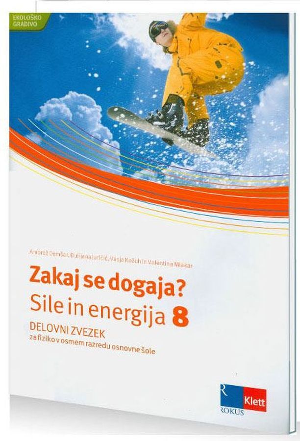 DZ712518_1 ZAKAJ SE DOGAJA? 8 SILE IN ENERGIJA, delovni zvezek z dodatkom za prenovo za fiziko, 8. raz. OŠ., ROKUS - slika 1