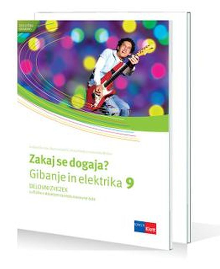 DZ712532_1 ZAKAJ SE DOGAJA? GIBANJE IN ELEKTRIKA 9, delovni zvezek z dodatkom za prenovo za fiziko, 9. raz. OŠ., ROKUS - slika 1